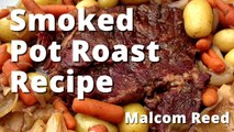 Smoked Pot Roast Recipe | Smoked Chuck Roast For Pot Roast with Veggies