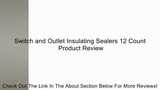 Switch and Outlet Insulating Sealers 12 Count Review