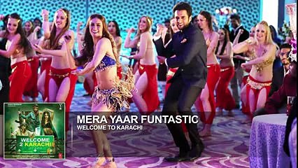 Mera Yaar Funtastic' Full video Song | Welcome 2 Karachi