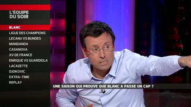 E21 - L'Équipe du soir - Extrait : Blanc a-t-il passé un cap ?