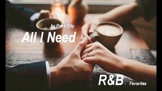 All I Need by Rock City (R&B - Favorites 2015)
