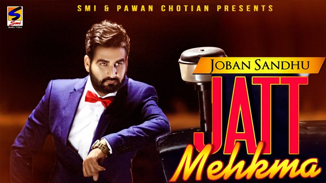 New Punjabi Songs 2015 || Joban Sandhu || Jatt Mehkma HD || Latest Hits Punjabi Brand New Song -2015