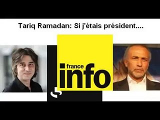 Tariq RAMADAN: "Si j'étais président..." sur France Info le 22/11/2011