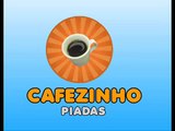 AS MELHORES PIADAS DO CAFEZINHO - 05
