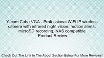 Y-cam Cube VGA - Professional WiFi IP wireless camera with infrared night vision, motion alerts, microSD recording, NAS compatible Review