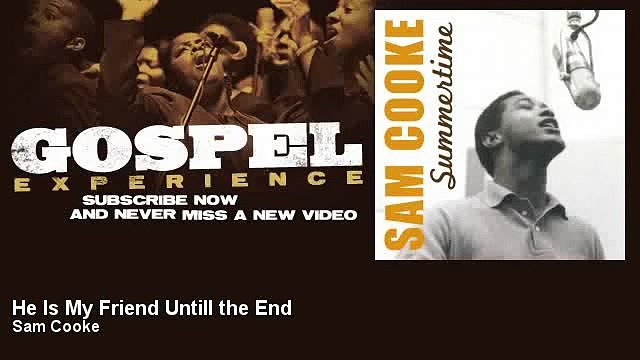 Sam Cooke - He Is My Friend Untill the End - Gospel