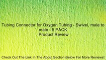 Tubing Connector for Oxygen Tubing - Swivel, male to male - 5 PACK Review