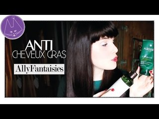 AllyFantaisies: ses astuces ANTI cheveux gras