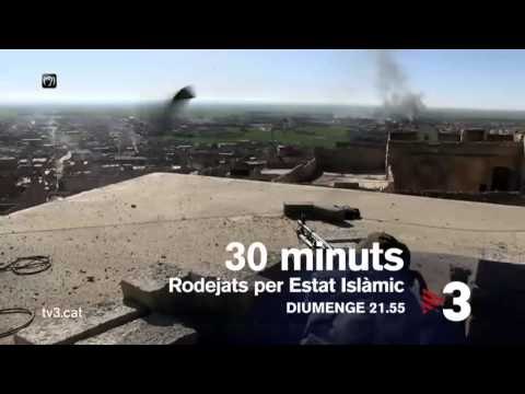 TV3 - 30 Minuts - Rodejats per Estat Islàmic , diumenge a les 21.55