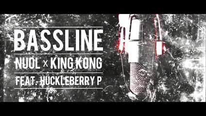 Nuol - Bassline (Feat. Kingkong, Huckleberry P) - MV