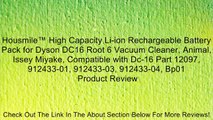 Housmile™ High Capacity Li-ion Rechargeable Battery Pack for Dyson DC16 Root 6 Vacuum Cleaner, Animal, Issey Miyake, Compatible with Dc-16 Part 12097, 912433-01, 912433-03, 912433-04, Bp01 Review