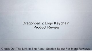 Dragonball Z Logo Keychain Review
