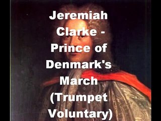Jeremiah Clarke - Prince of Denmark's March (Trumpet Voluntary)