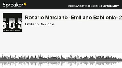 Rosario Marcianò -Emiliano Babilonia- (parte 2 di 2, creato con Spreaker)