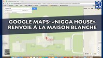 «Nigga House» à la Maison Blanche, une place «Hitler» à Berlin... Les fails de Google Maps