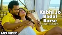 ' Kabhi Jo Badal Barse Unplugged ' VIDEO Song - DJ Chetas ft. Arijit Singh - Sachin Joshi - T-Series