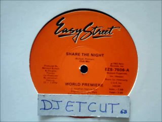 WORLD PREMIERE -SHARE THE NIGHT(RIP ETCUT)EASY STREET REC 80's