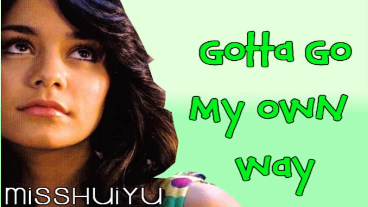 Vanessa Hudgens - Gotta go my own way (Lyrics+DL)