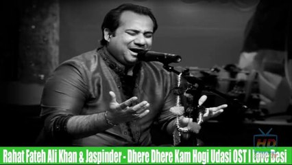 Rahat Fateh Ali Khan & Jaspinder – Dhere Dhere OST I Love Desi HD Official 2015
