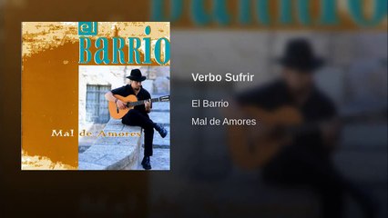 El Barrio (Mal de amores) - Verbo Sufrir