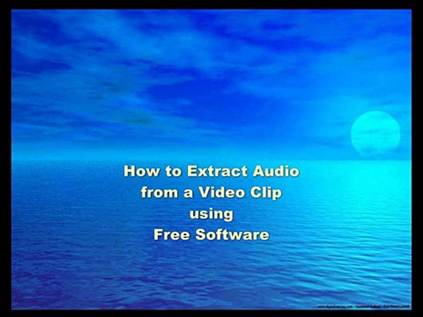 How To Extract Audio From A Video Clip Using Free Software