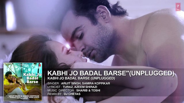 'Kabhi Jo Badal Barse Unplugged' AUDIO Song _ DJ Chetas ft. Arijit Singh _ Sachin Joshi
