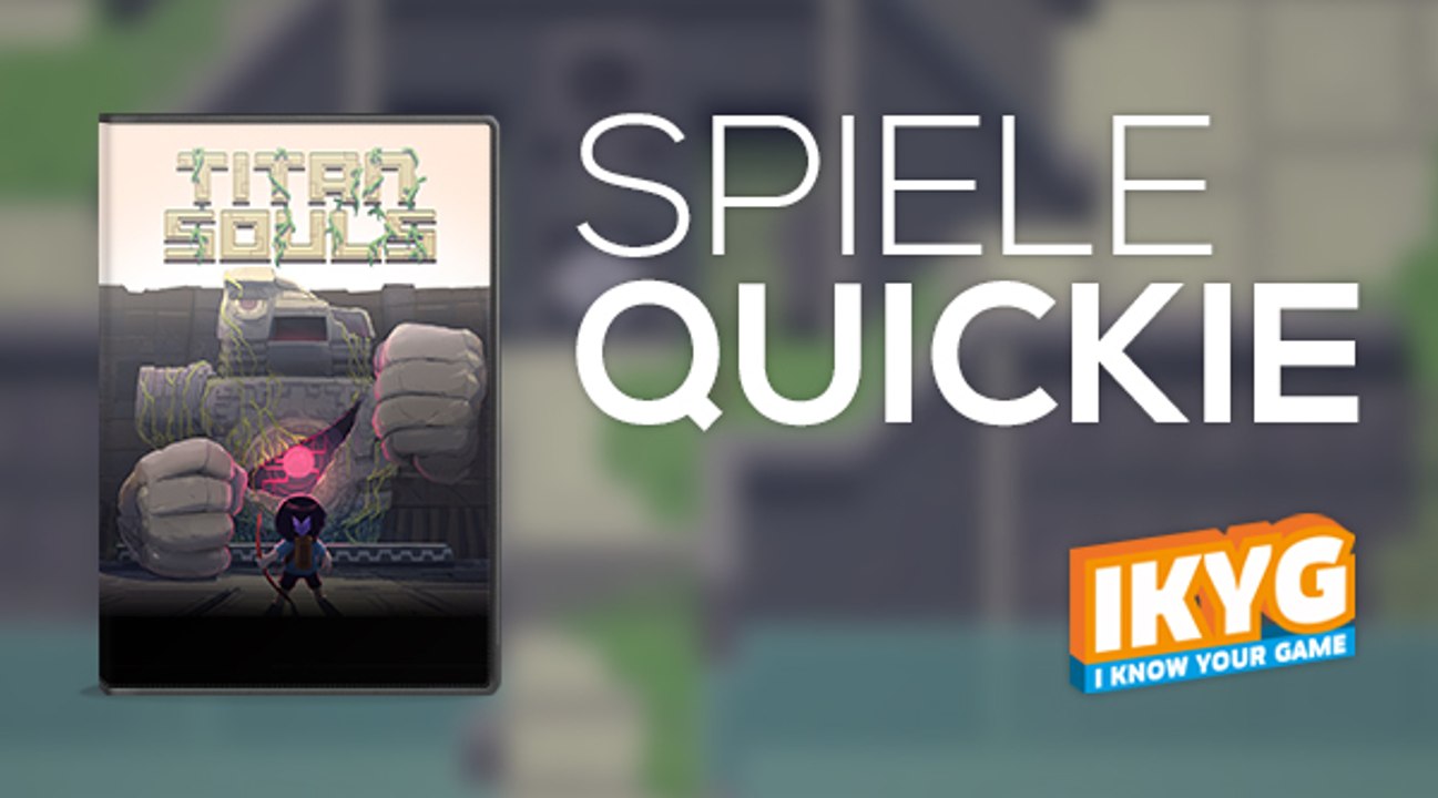 Der spiele-quickie - titan souls
