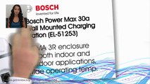 Bosch Power Max 30a Wall Mounted Charging Station  - Bosch EL-51253 Review