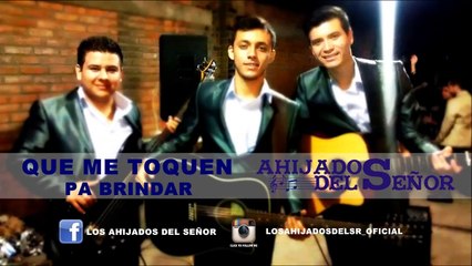 Que Me Toquen Pa Brindar (Estudio) (2015) -  Los Ahijados Del Señor