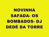 Musica Nova Do Grupo de funk Os  Bombados- Novinha Safada-  Dj Dede Da Torre