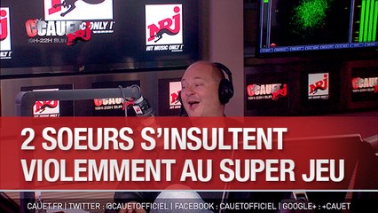 Deux soeurs s'insultent violemment au Super Jeu - C'Cauet sur NRJ