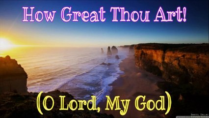 How Great Thou Art! (O Lord, My God)