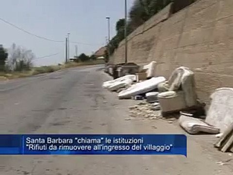 SANTA BARBARA chiama le istituzioni. Rifiuti da rimuovere all'ingresso del villaggio