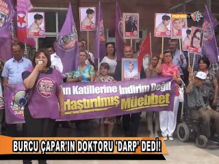 BURCU ÇAPAR'IN DOKTORU 'DARP' DEDİ!