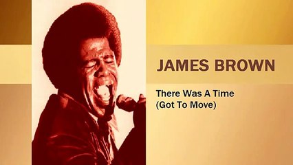 JAMES BROWN There Was A Time (I Got To Move)