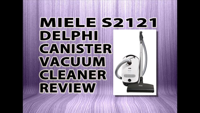 Miele S2121 Delphi Canister Vacuum Cleaner Review (Best Bagged Canister Vacuum Cleaners Reviews)