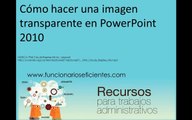 Cómo hacer una imagen transparente en PowerPoint 2010 -Tutorial gratuito de Funcionarios eficientes