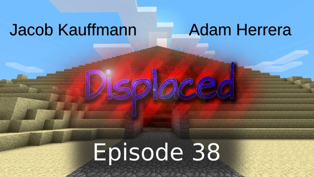 Episode 38 - Displaced