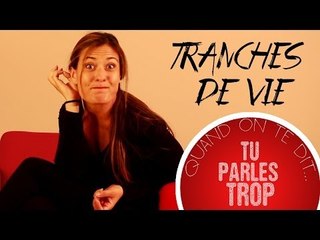 Tranches de vie : Quand une amie te dit... "Tu parles trop !"
