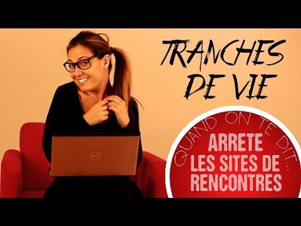 Tranches de vie : Quand tes copines te disent... "Stop les sites de rencontre !"