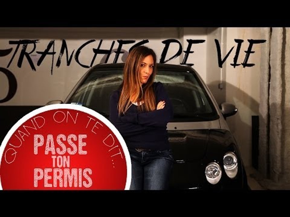 Tranches de vie : Quand tes parents te disent... "Passe ton permis !!!!"