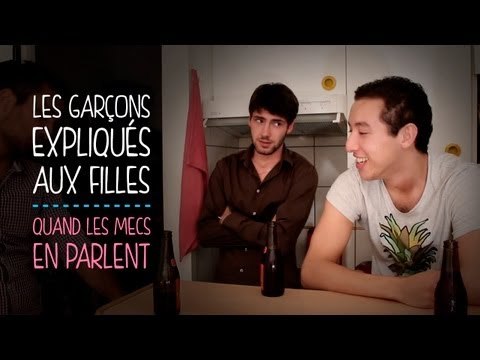 Les garçons expliqués aux filles : quand les mecs parlent des filles