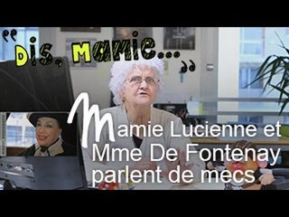 Dis Mamie : Lucienne et Mme De Fontenay parlent de mecs