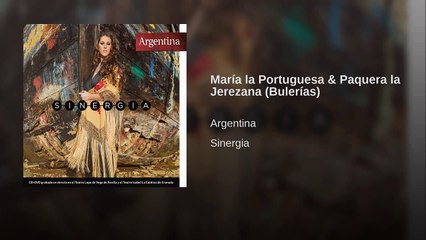 Argentina (Sinergia) CD1 - María la Portuguesa  Paquera la Jerezana (Bulerías)