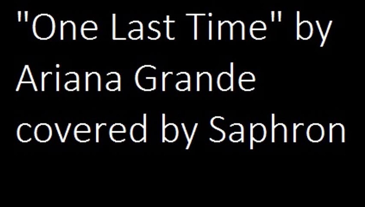 "One Last Time" by Ariana Grande covered by Saphron