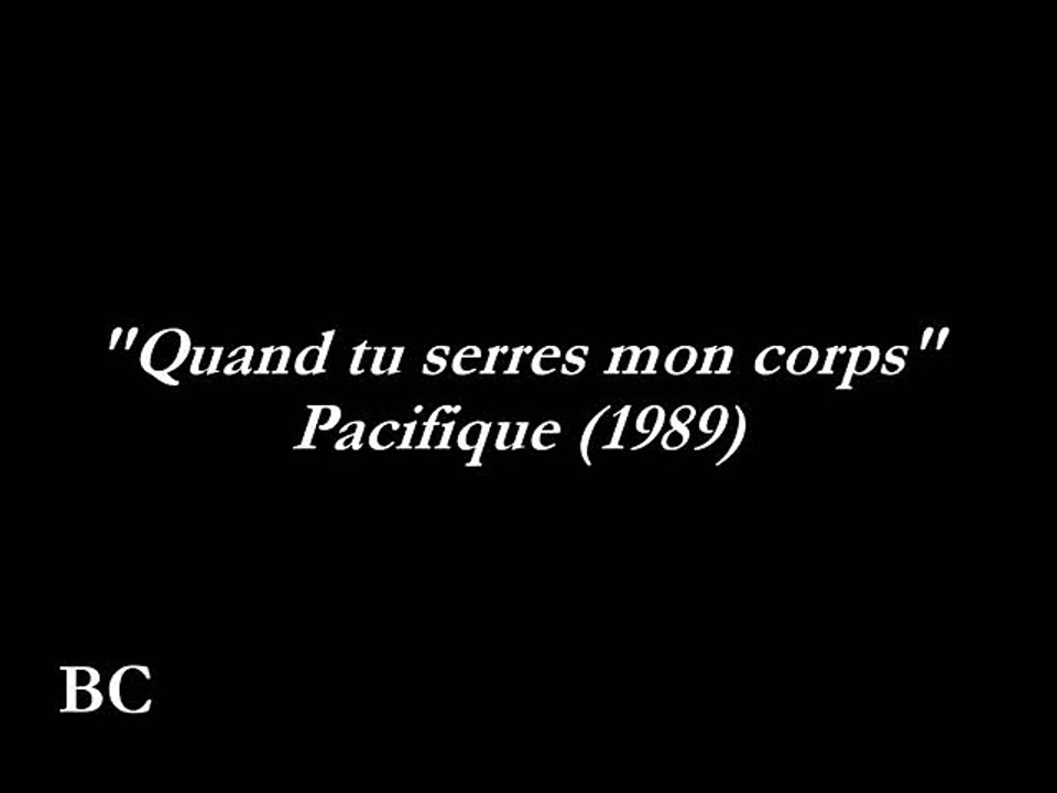 Pacifique  Quand tu serres mon corps