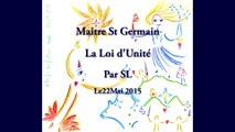 Maître St Germain - La Loi d'Unité - Par SL - 22 mai 2015