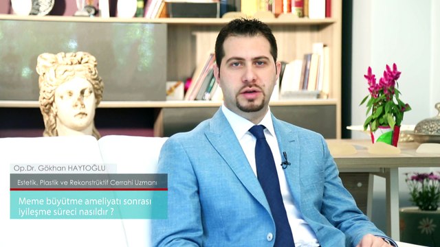 Meme Büyütme Ameliyatı Sonrası İyileşme Süreci Ne kadardır? Op.Dr.Gökhan Haytoğlu