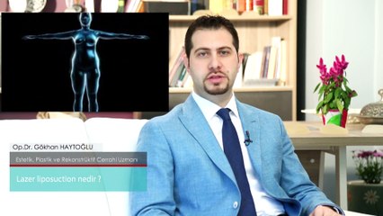 Lazer Liposuction Nedir? Op.Dr.Gökhan Haytoğlu