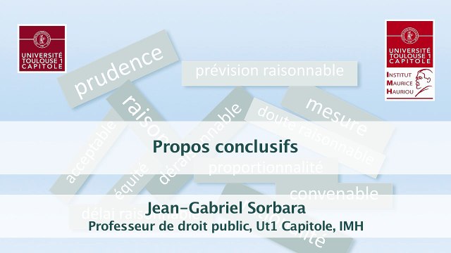IMH_20-03-15_Le raisonnable en droit administratif-11-Propos conclusifs (en audio), Jean-Gabriel Sorbara, Professeur de droit public, Université Toulouse 1 Capitole, Institut Maurice Hauriou